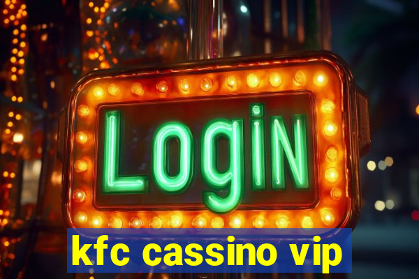 kfc cassino vip